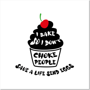 Cupcake - I bake so i dont choke people save a live send eggs Posters and Art